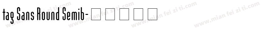 tag Sans Round Semib字体转换